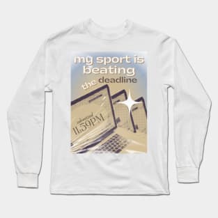 My Sport is Beating the Deadline Long Sleeve T-Shirt